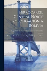 Ferrocarril Central Norte Prolongacion A Bolivia