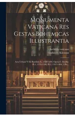 Monumenta Vaticana Res Gestas Bohemicas Illustrantia