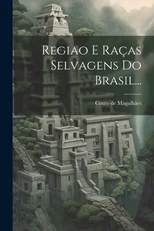 Regiao E Racas Selvagens Do Brasil...