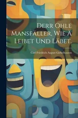 Derr ohle Mansfaller, wie a leibet und labet.