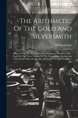 The Arithmetic Of The Gold And Silversmith