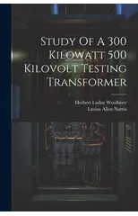 Study Of A 300 Kilowatt 500 Kilovolt Testing Transformer