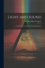 Light and Sound; a Text-Book for Colleges and Technical Schools