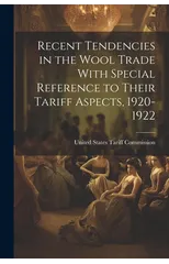 Recent Tendencies in the Wool Trade With Special Reference to Their Tariff Aspects, 1920-1922