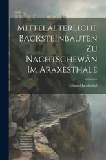 Mittelalterliche Backsteinbauten Zu Nachtschewan Im Araxesthale