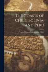 The Coasts of Chile, Bolivia, and Peru