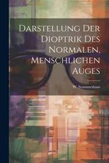 Darstellung der Dioptrik des Normalen, Menschlichen Auges