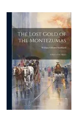 The Lost Gold of the Montezumas