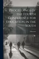 Proceedings of the Fourth Conference for Education in the South