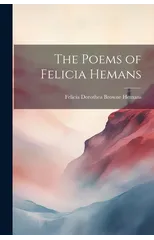 The Poems of Felicia Hemans