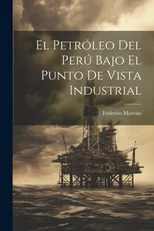 El Petroleo Del Peru Bajo El Punto De Vista Industrial