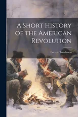 A Short History of the American Revolution