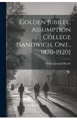 Golden Jubilee, Assumption College [Sandwich, Ont., 1870-1920]