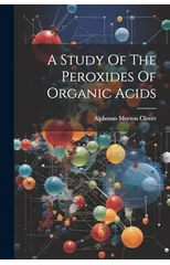 A Study Of The Peroxides Of Organic Acids