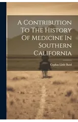 A Contribution To The History Of Medicine In Southern California