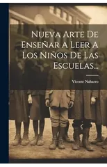 Nueva Arte De Ensenar A Leer A Los Ninos De Las Escuelas...