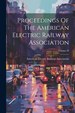 Proceedings Of The American Electric Railway Association; Volume 33