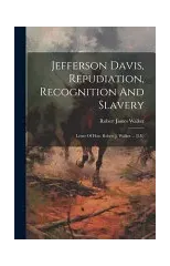 Jefferson Davis, Repudiation, Recognition And Slavery