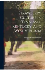 Strawberry Culture In Tennessee, Kentucky, And West Virginia