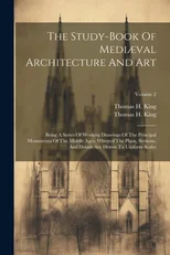 The Study-book Of Mediæval Architecture And Art