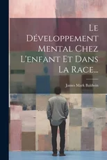 Le Developpement Mental Chez L'enfant Et Dans La Race...
