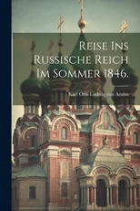 Reise ins Russische Reich im Sommer 1846.