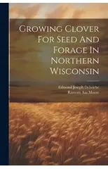 Growing Clover For Seed And Forage In Northern Wisconsin