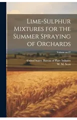 Lime-sulphur Mixtures for the Summer Spraying of Orchards; Volume no.27