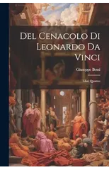 Del Cenacolo di Leonardo da Vinci