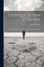 L'ethique. Le Bien Et Le Mal