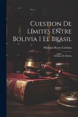 Cuestion De Limites Entre Bolivia I El Brasil