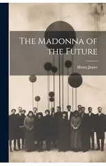 The Madonna of the Future