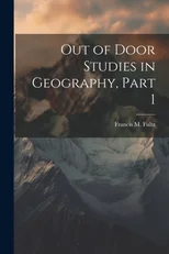 Out of Door Studies in Geography, Part 1