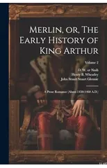 Merlin, or, The Early History of King Arthur