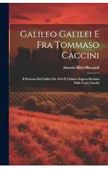 Galileo Galilei E Fra Tommaso Caccini