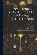 Inventaire de l'orfevrerie et des joyaux de Louis I, duc d'Anjou; Volume 3