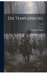Die Templerregel ......