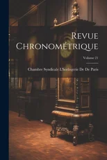Revue Chronometrique; Volume 21