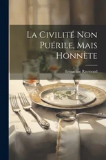 La Civilite Non Puerile, Mais Honnete