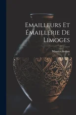 Emailleurs Et Emaillerie De Limoges