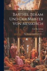 Barthel Beham Und Der Meister Von Messkirch
