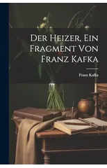 Der Heizer, ein Fragment von Franz Kafka
