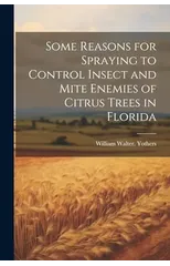 Some Reasons for Spraying to Control Insect and Mite Enemies of Citrus Trees in Florida