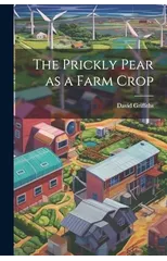The Prickly Pear as a Farm Crop