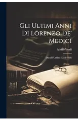 Gli Ultimi Anni Di Lorenzo De' Medici