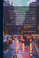 ... Bericht Uber Strassenbahnen, Tramways, Und Deren Einfuhrung in Zurich. Im Auftrage Der Gemeindekommission Der Stadt Zurich Und Der Ausgemeinden Erstattet Durch A. Burkli-Ziegler ... Und P. E. Hube