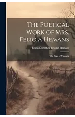 The Poetical Work of Mrs. Felicia Hemans