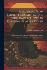Selections From Eminent Commentators, Who Have Believed in Punishment After Death