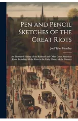 Pen and Pencil Sketches of the Great Riots