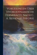 Vorlesungen Uber Hydrodynamische Fernkrafte Nach C. A. Bjerknes' Theorie; Volume 2